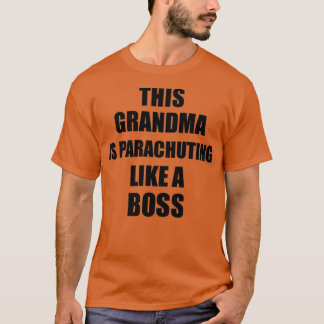 This Grandma Is Parachuting Like A Boss Funny Gift T-Shirt