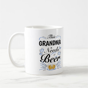 This Grandma Needs a Beer, Funny Quote Grandmother Coffee Mug