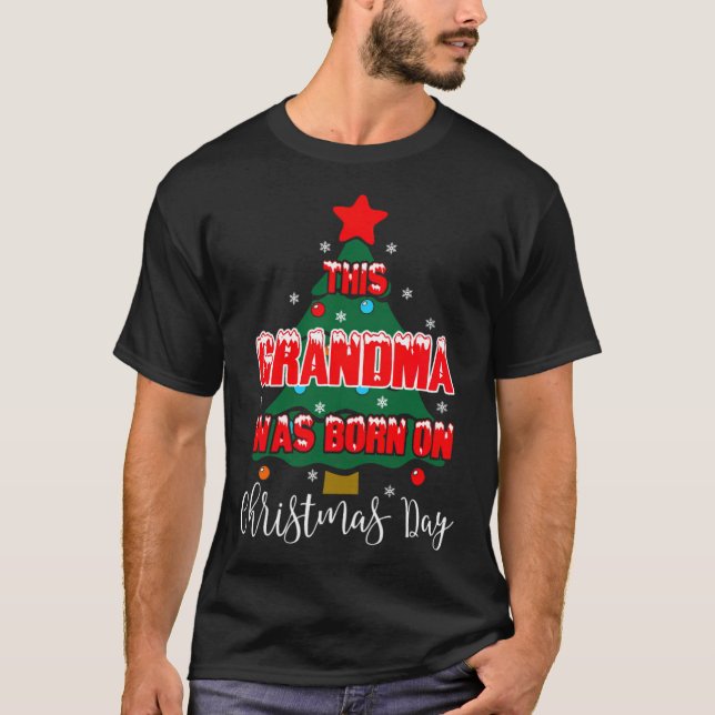 This Grandma Was Born On Christmas mother's day  T-Shirt (Front)