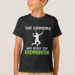This Grandma Was Built For Badminton Grandma  T-Shirt<br><div class="desc">This Grandma Was Built For Badminton Grandma</div>