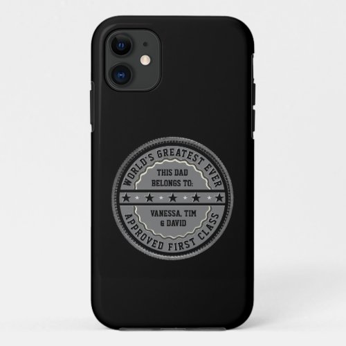 This Greatest Ever Dad belongs to Your names  iPhone 11 Case