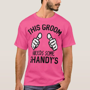 This Groom Needs Some Shandys Bachelor Party Summe T-Shirt