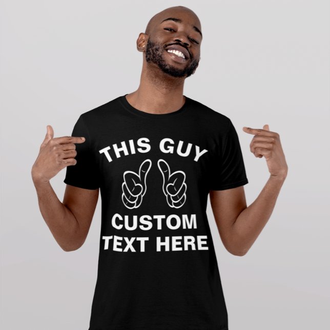 This Guy add your own text here T-Shirt (Creator Uploaded)