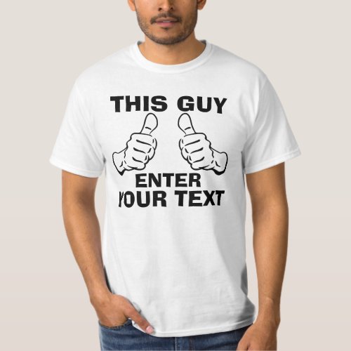This Guy Customize it black text T_Shirt