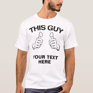 This Guy Customize it T-Shirt