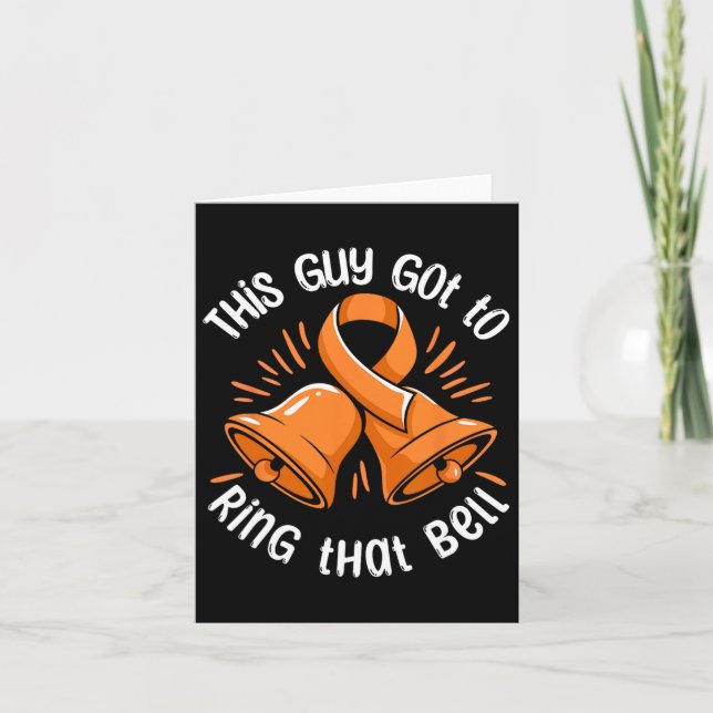 This Guy Got To Ring That Bell Leukemia Cancer Sur Card (Front)