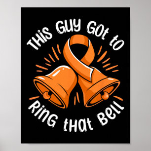 This Guy Got To Ring That Bell Leukemia Cancer Sur Poster