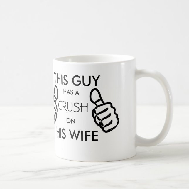 This guy has a crush on his wife mug (Right)