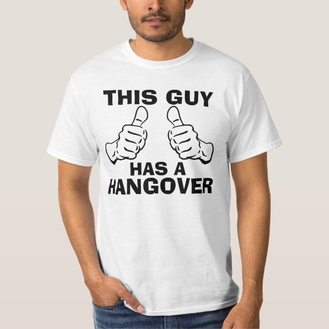 This Guy Has a Hangover phrase T-Shirt (Front)