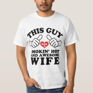 This Guy Has a Smokin Hot and Awesome Wife T-Shirt