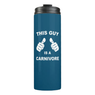 This Guy Is A Carnivore Thermal Tumbler