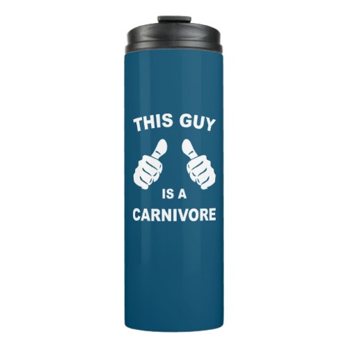 This Guy Is A Carnivore Thermal Tumbler
