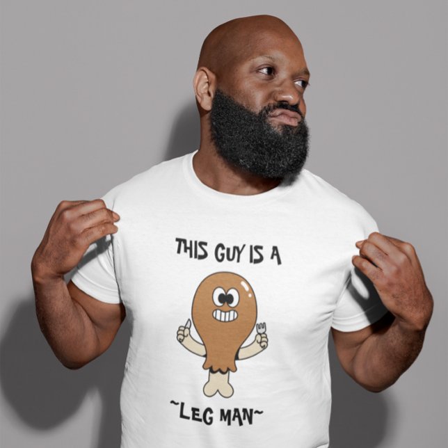 “This Guy is a Leg Man" Thanksgiving Humor T-Shirt (Creator Uploaded)