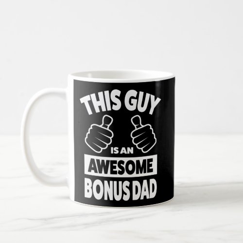 This Guy Is An Awesome Bonus Dad Stepdad Coffee Mug