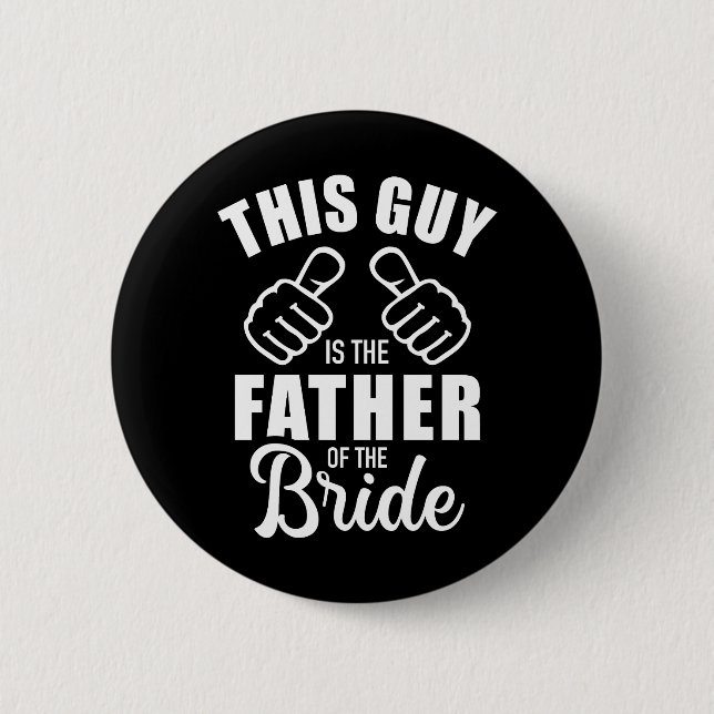 This guy is father of bride funny gift for wedding button (Front)