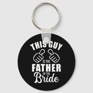 This guy is father of bride funny gift for wedding keychain