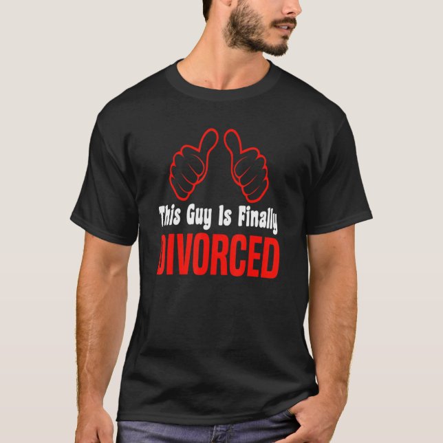 This Guy Is Finally Divorced  Divorce Party & Brea T-Shirt (Front)