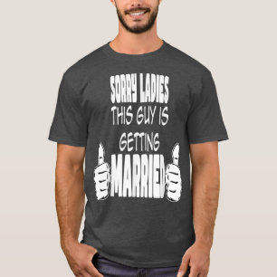 This Guy Is Getting Married Funny Joke Couple Rela T-Shirt