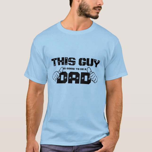 This Guy is Going to Be a Dad T-Shirt (Front)