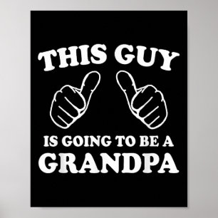 This Guy Is Going To Be A Grandpa Poster