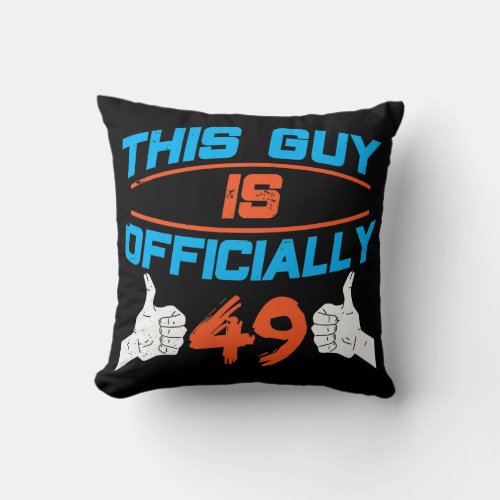 This Guy Is Officially 49 Guys Birthday Men Party Throw Pillow