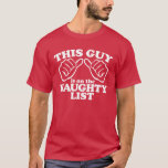 This Guy Is On The Naughty List T-shirt at Zazzle