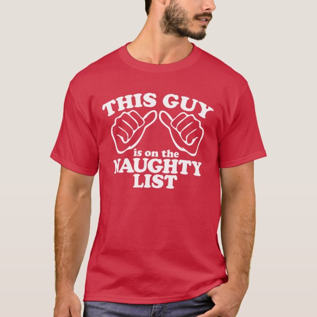 This Guy is on the NAUGHTY List T-Shirt (Front)