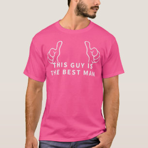 This Guy Is The Best Man Bachelor Party Groom Groo T-Shirt