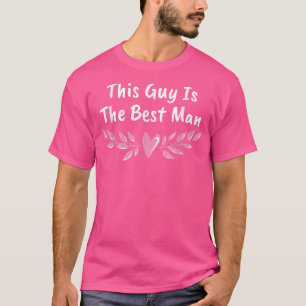 This Guy Is The Best Man Bridesman Bachelor Group  T-Shirt