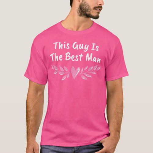 This Guy Is The Best Man Bridesman Bachelor Group  T_Shirt
