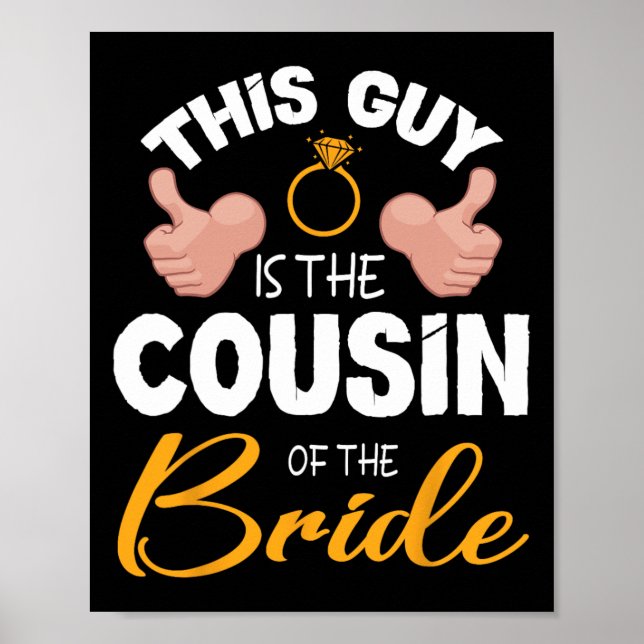 This Guy Is The Cousin Of The Bride Groom Wedding  Poster (Front)