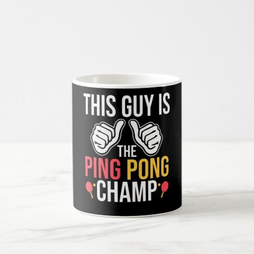 This Guy Is The Ping Pong Champ Coffee Mug