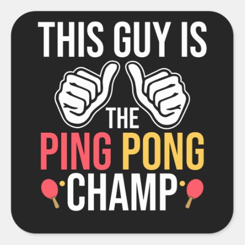 This Guy Is The Ping Pong Champ Square Sticker