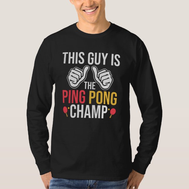 This Guy Is The Ping Pong Champ T-Shirt (Front)
