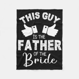This Guy Is The The Father Of The Bride Groom Marr Fleece Blanket