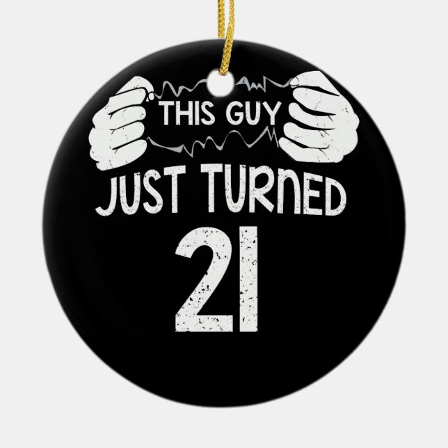 This Guy Just Turned 21 21st Birthday Ceramic Ornament (Front)