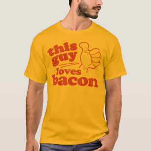 This Guy Loves Bacon T-Shirt