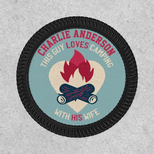 This Guy Loves Camping With His Wife Patch