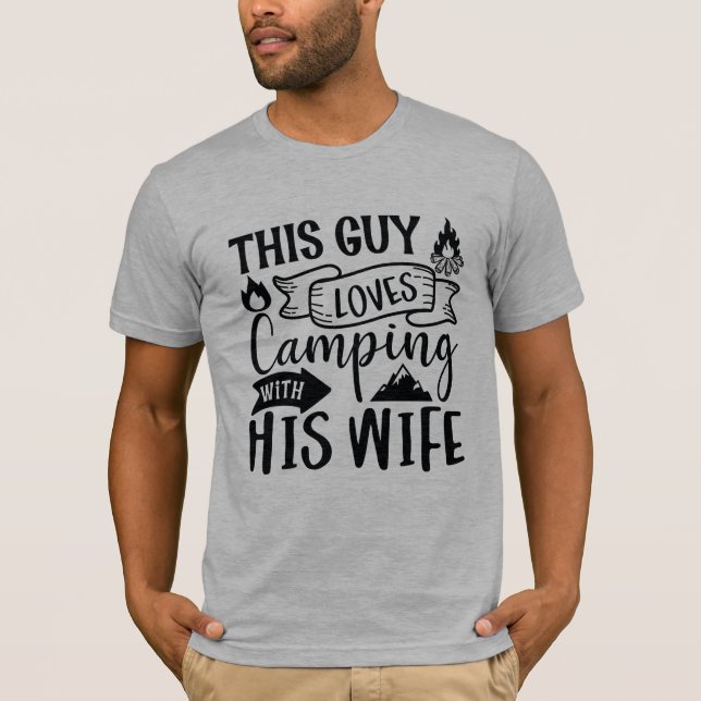 This Guy Loves Camping With His Wife T-Shirt (Front)