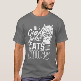 This Guy Loves Cats And Dogs Cat Dog Lover friend T-Shirt
