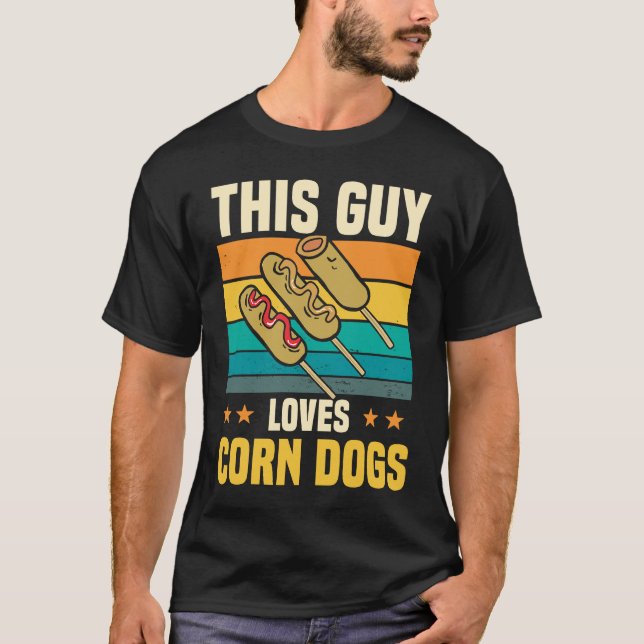 This guy loves corn dogs T-Shirt (Front)