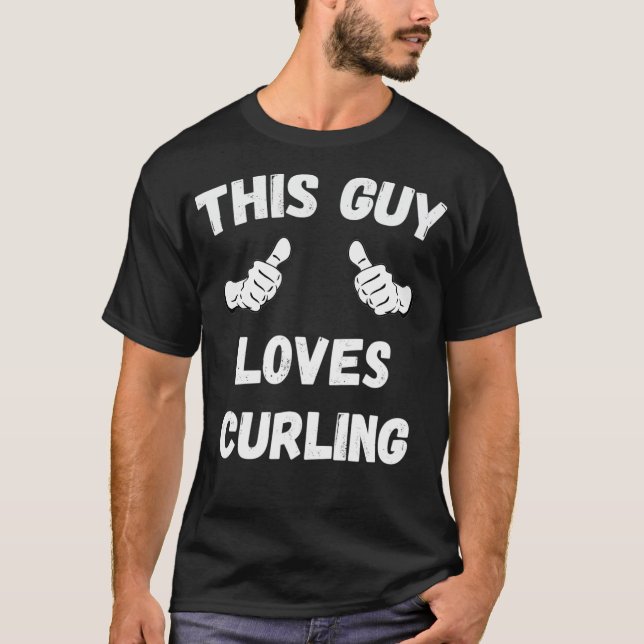 This Guy Loves Curling Thumbs T-Shirt (Front)
