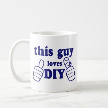 This Guy Loves Diy Coffee Mug by Iantos_Place at Zazzle