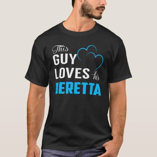 This Guy Loves his BERETTA T_Shirt