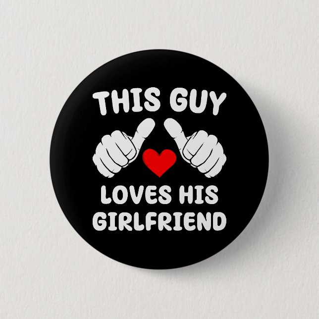 This Guy Loves His Girlfriend Button (Front)