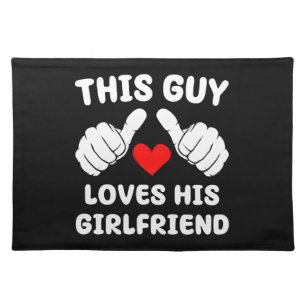 This Guy Loves His Girlfriend Cloth Placemat