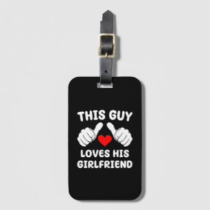 This Guy Loves His Girlfriend Luggage Tag