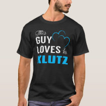 This Guy Loves his KLUTZ T-Shirt