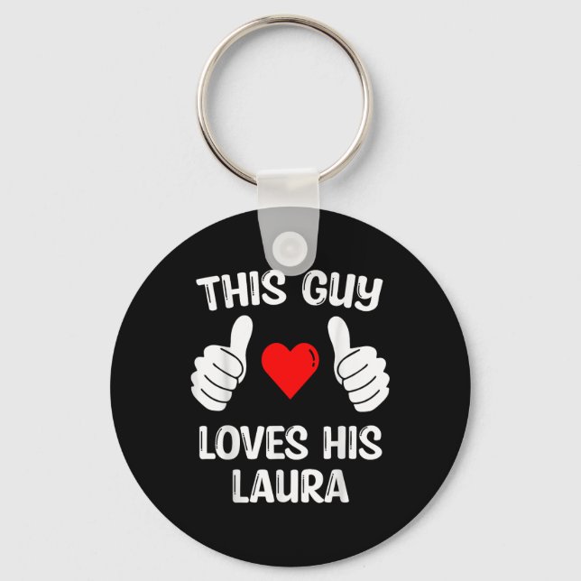 This Guy Loves His Laura Girlfriend Wife Valentine Keychain (Front)