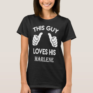 This guy loves his MARLENE  valentine Anniversary  T-Shirt